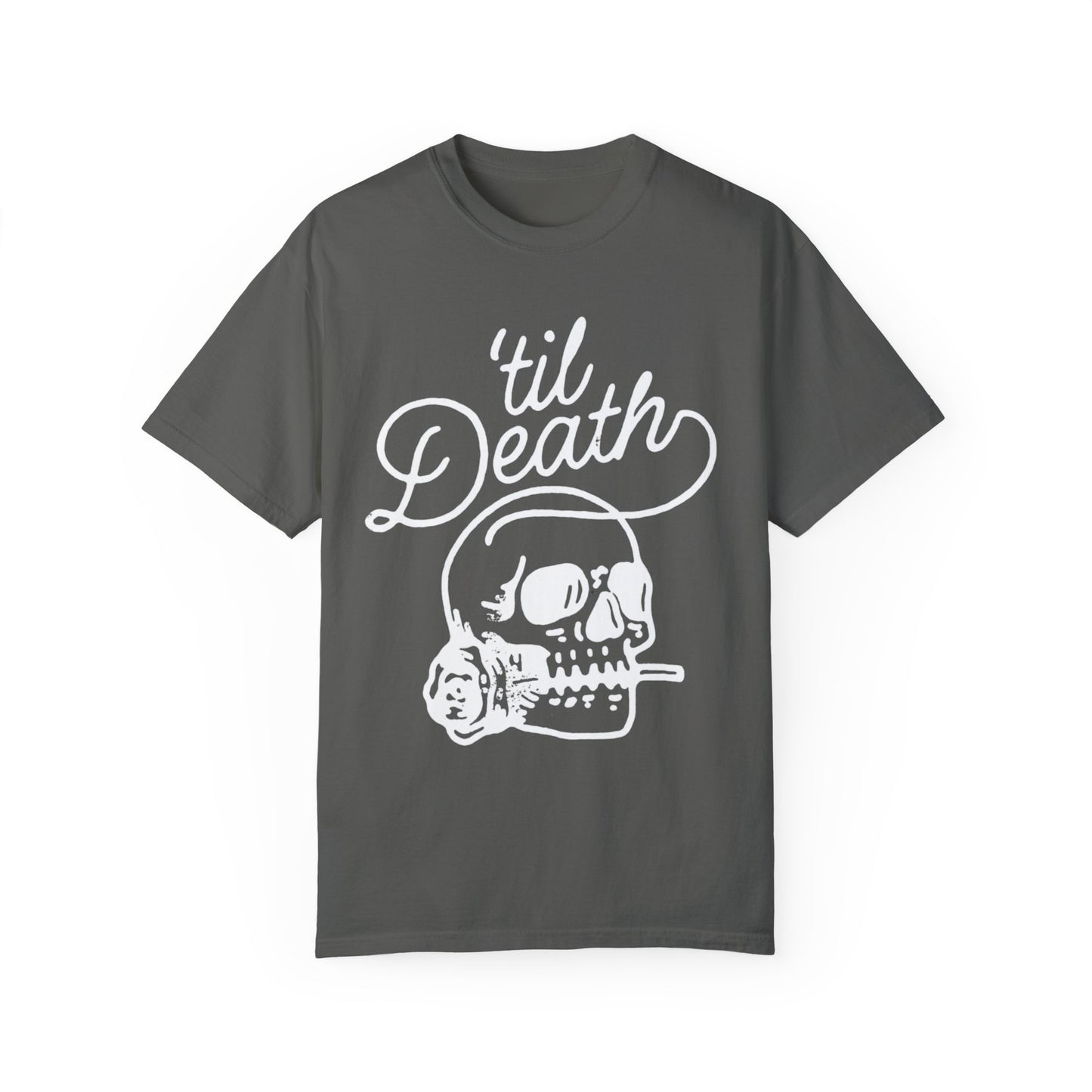 ‘TIL DEATH COMFORT COLORS TSHIRT