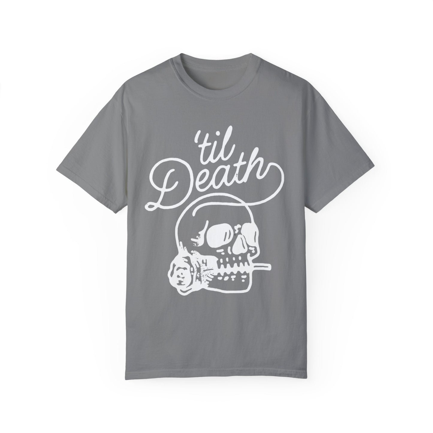 ‘TIL DEATH COMFORT COLORS TSHIRT