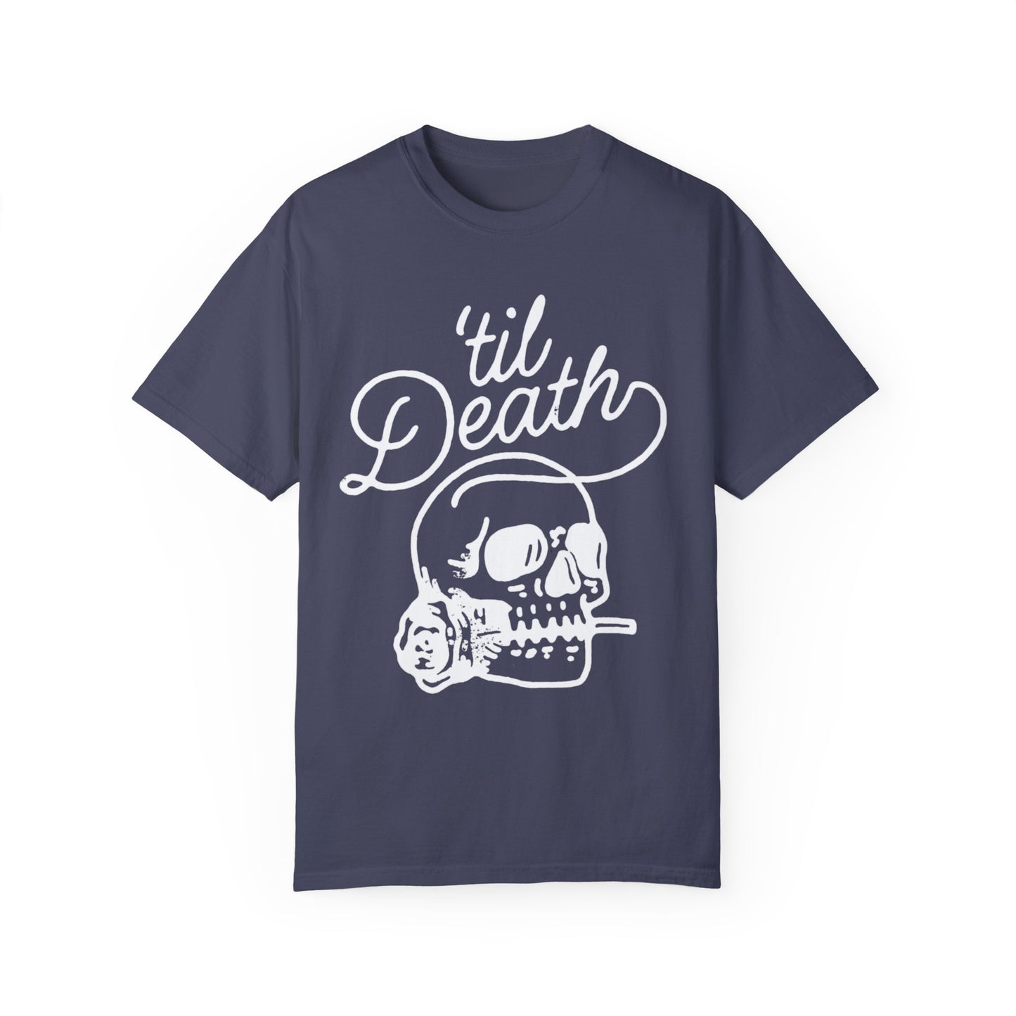 ‘TIL DEATH COMFORT COLORS TSHIRT