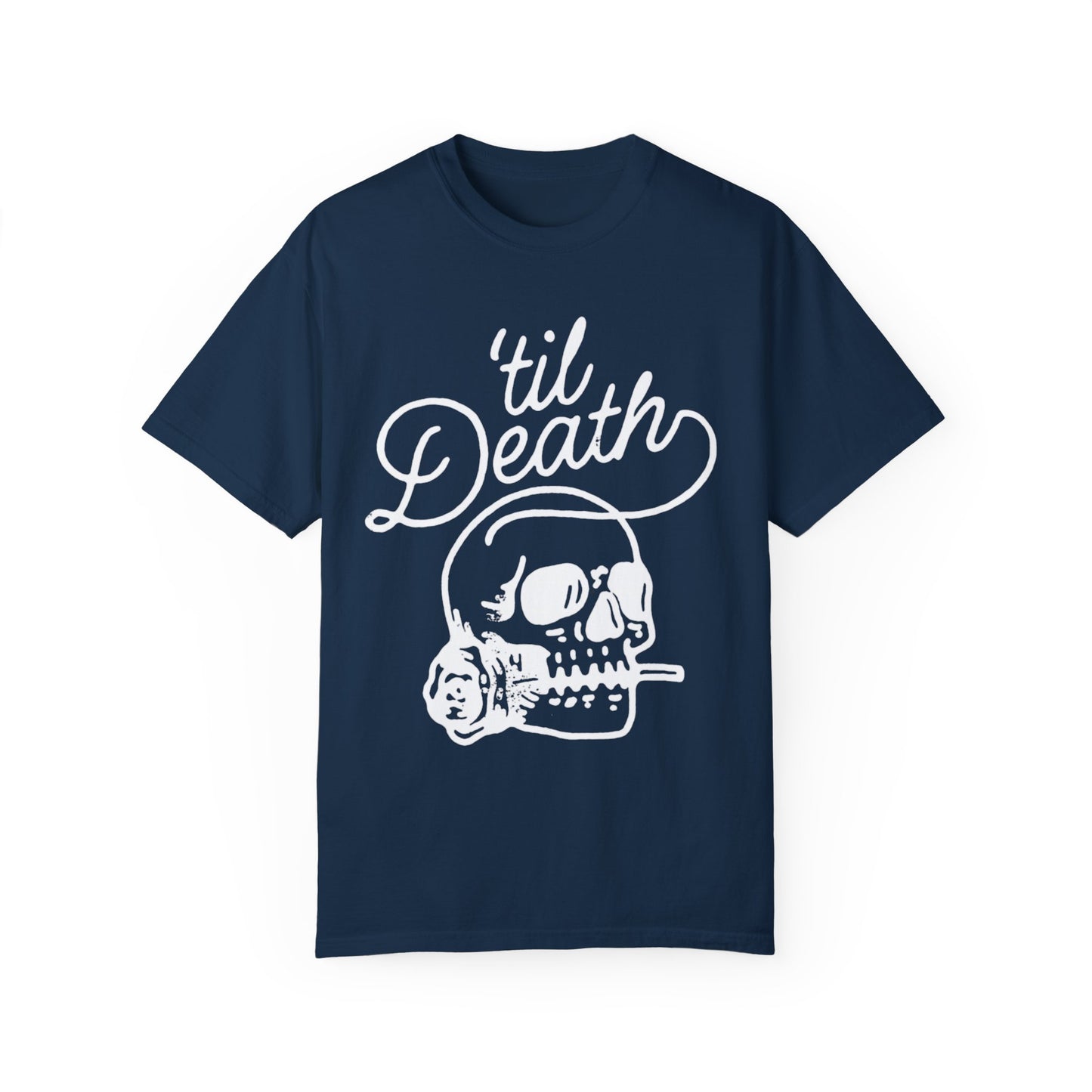 ‘TIL DEATH COMFORT COLORS TSHIRT