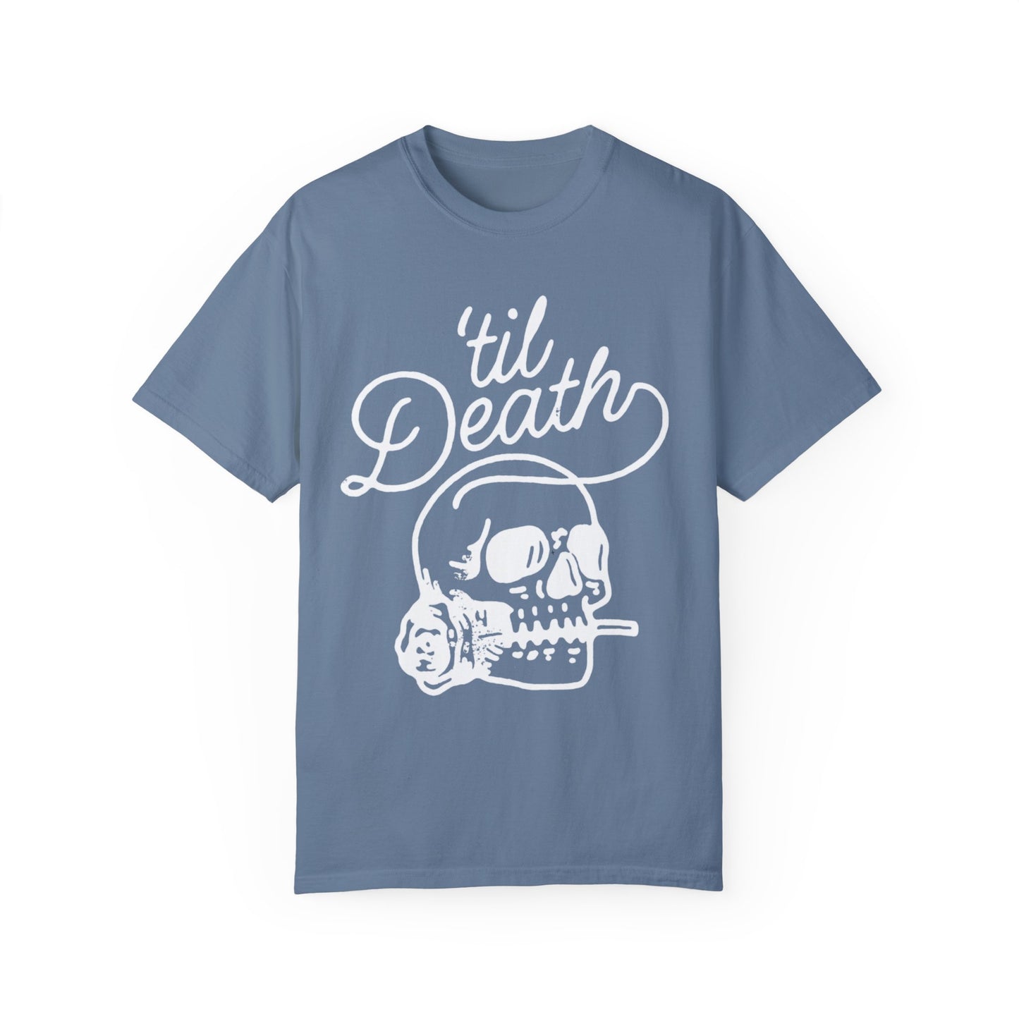 ‘TIL DEATH COMFORT COLORS TSHIRT