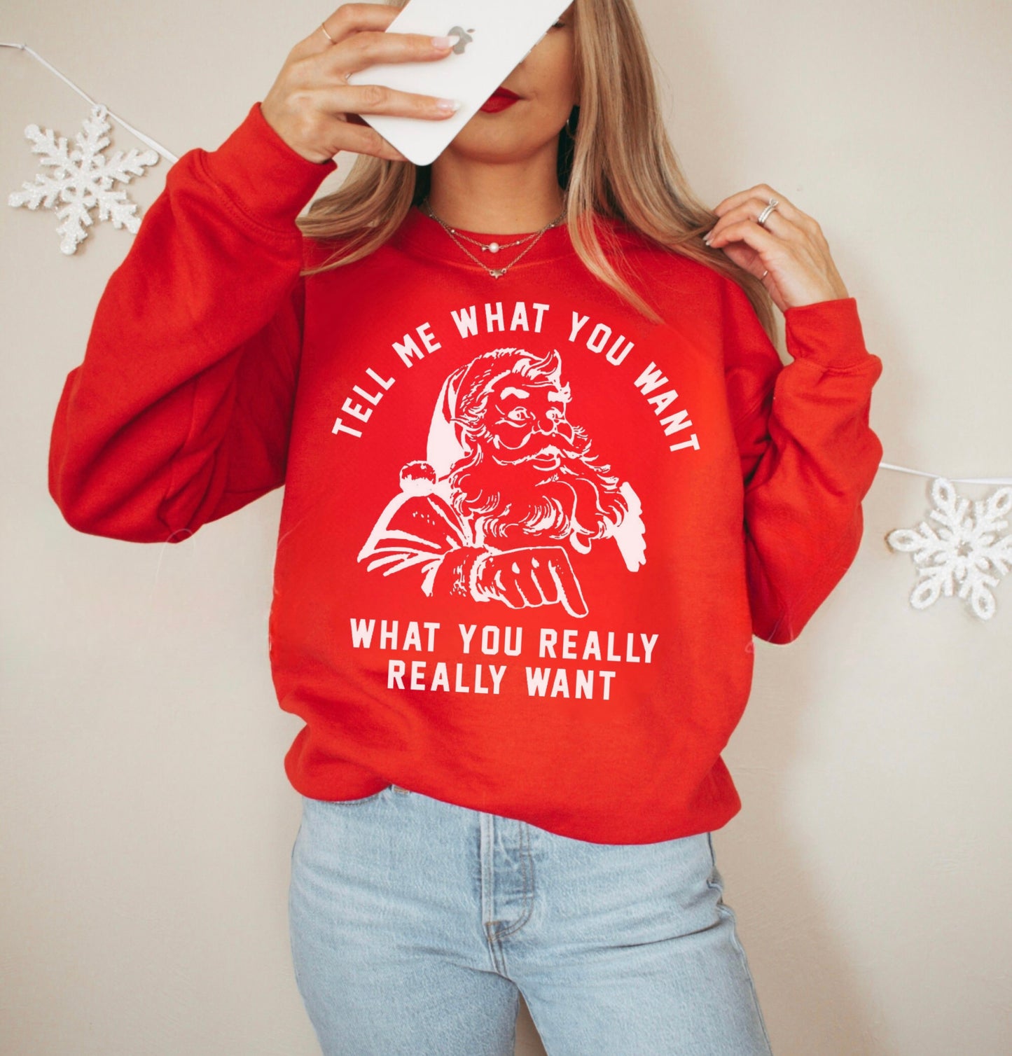 TELL ME WHAT YOU WANT FUNNY CHRISTMAS CREWNECK